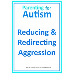 Reducing and Redirecting Aggression in Kids with Autism- Parent Workbook